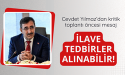 Yılmaz: İlave tedbirler alınabilir