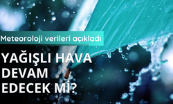 Meteoroloji verileri açıkladı