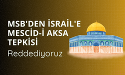MSB'den İsrail'e Mescid-i Aksa tepkisi: Reddediyoruz