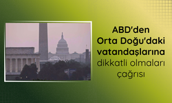 ABD'den Orta Doğu'daki vatandaşlarına dikkatli olmaları çağrısı