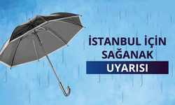 İstanbul için sağanak uyarısı