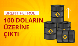 Brent petrol 100 doların üzerine çıktı