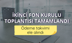 İkinci Fon Kurulu Toplantısı tamamlandı: Ödeme takvimi ele alındı