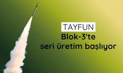 TAYFUN Blok-3'te seri üretim başlıyor