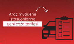 Araç muayene istasyonlarına verilecek cezalar yeniden düzenlendi