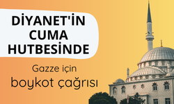 Diyanet'in cuma hutbesinde Gazze için boykot çağrısı