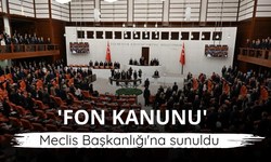 'Fon Kanun Teklifi' Meclis Başkanlığı'na sunuldu