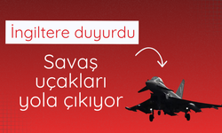 İngiltere duyurdu: Savaş uçakları yola çıkıyor