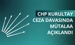 CHP kurultay ceza davasında mütalaa açıklandı