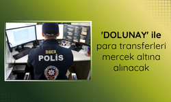 'DOLUNAY' ile para transferleri mercek altına alınacak