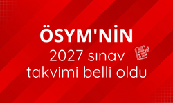 ÖSYM'nin 2027 sınav takvimi belli oldu