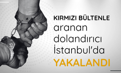 Kırmızı bültenle aranan dolandırıcı İstanbul'da yakalandı