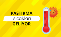 Yeni haftada 'pastırma yazı' havası geliyor