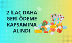 2 ilaç daha geri ödeme kapsamına alındı