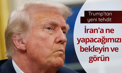 Trump: İran'a ne yapacağımızı bekleyin ve görün