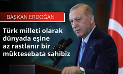 Cumhurbaşkanı Erdoğan: Türk milleti olarak dünyada eşine az rastlanır bir müktesebata sahibiz