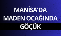 Manisa'da maden ocağında göçük