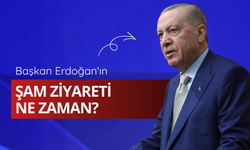 Başkan Erdoğan'ın Şam ziyareti ne zaman?