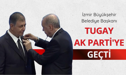 İzmir Büyükşehir Belediye Başkanı Tugay AK Parti'ye geçti