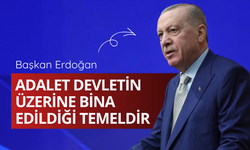 Başkan Erdoğan: Adalet devletin üzerine bina edildiği temeldir