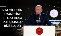 Erdoğan: Kim milletin emanetine el uzatırsa karşısında bizi bulur