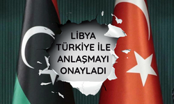 Libya, Türkiye ile deniz yetki anlaşmasını onayladı