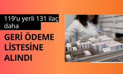 119'u yerli 131 ilaç daha geri ödeme listesine alındı