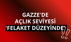 Gazze'de açlık seviyesi 'felaket düzeyinde'