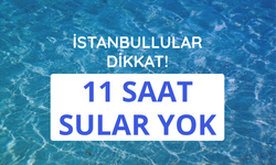 İstanbul'da 3 ilçede su kesintisi yapılacak