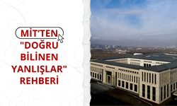 MİT’ten "Doğru Bilinen Yanlışlar" rehberi