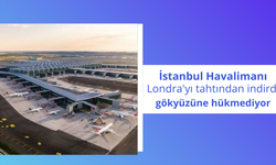 CNN: İstanbul Havalimanı Londra'yı tahtından indirdi