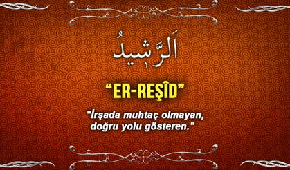 Er Reşid Esmaül Hüsnası ebced değeri ve faziletleri