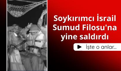 İsrail'den Küresel Sumud Filosu'na saldırı