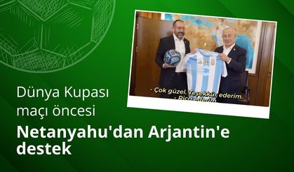 Dünya Kupası maçı öncesi Netanyahu'dan Arjantin'e destek