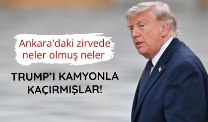 Trump’ı Esenboğa’da ikram kamyonuyla kaçırdılar! İşte o anlara ait görüntüler