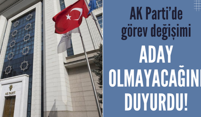 AK Parti'de görev değişimi