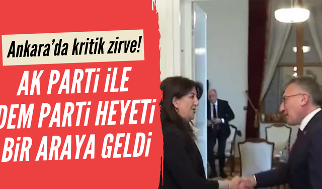 AK Parti ile DEM Parti heyeti bir araya geldi