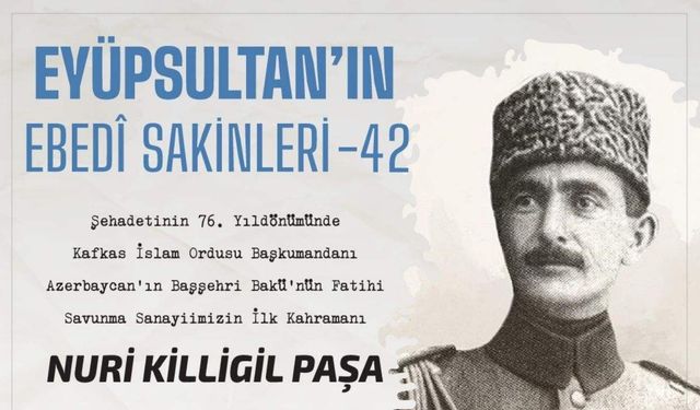 Nuri Killigil Paşa, Eyüpsultan’da yâd edilecek