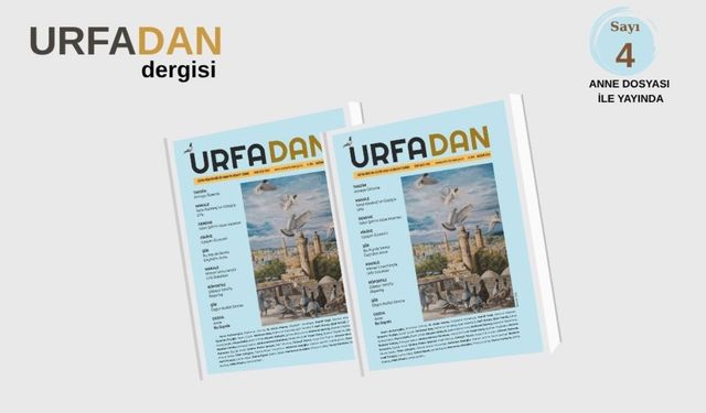 'Urfa’dan Dergisi' 4. sayısıyla 'anne' temasına yolculuk yapıyor