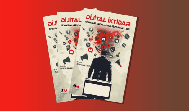 'Dijital İktidar: Siyasal Reklamcılığın Geleceği' kitabı yayımlandı!