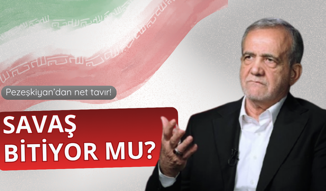 Savaş bitiyor mu? Pezeşkiyan'dan net tavır