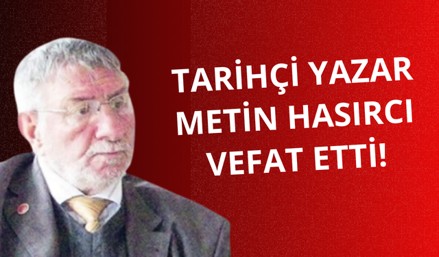 Tarihçi yazar Metin Hasırcı vefat etti