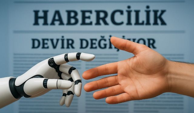 Yapay zeka medya ve gazetecilikte büyük değişimi tetikleyebilir!