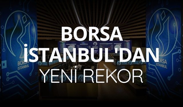 Borsa İstanbul'dan yeni rekor