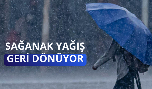 Sağanak yağış geri geliyor! Meteoroloji'den vatandaşlara uyarı