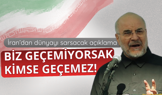 İran: Biz Hürmüz'den geçemiyorsak başkası da geçemez