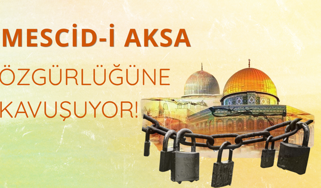 Mescid-i Aksa özgürlüğüne kavuşuyor
