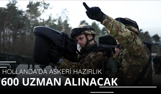 Hollanda ordusundan askeri hazırlık! 600 uzman alınacak