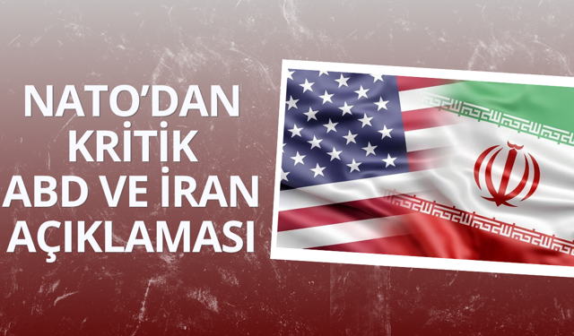 NATO'dan ABD ve İran açıklaması