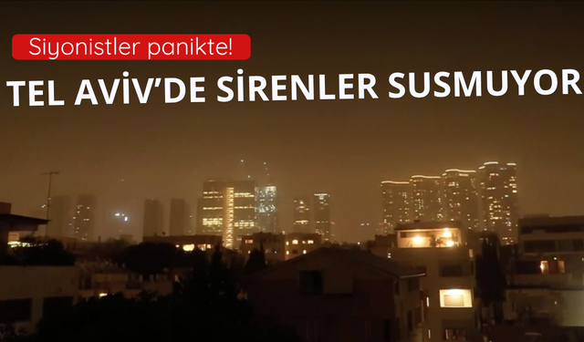 İsrail panikte! Tel Aviv'de sirenler susmuyor